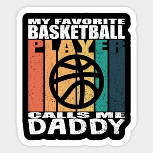 My Favorite Basketball Player Calls Me Daddy Fathers Day Sticker